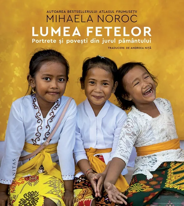 Lumea Fetelor. Portrete si Povestidin Jurul Pamantului
