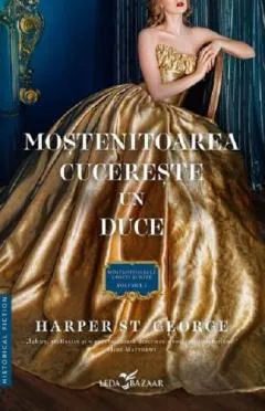 Mostenitoarele Epocii Aurite Vol 1 Mostenitoarea Cucereste un Duce