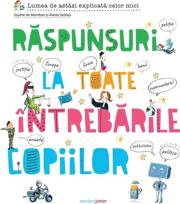 Raspunsuri la Toate Intrebarile Copiilor. Lumea de Astazi Explicata Celor M Ici