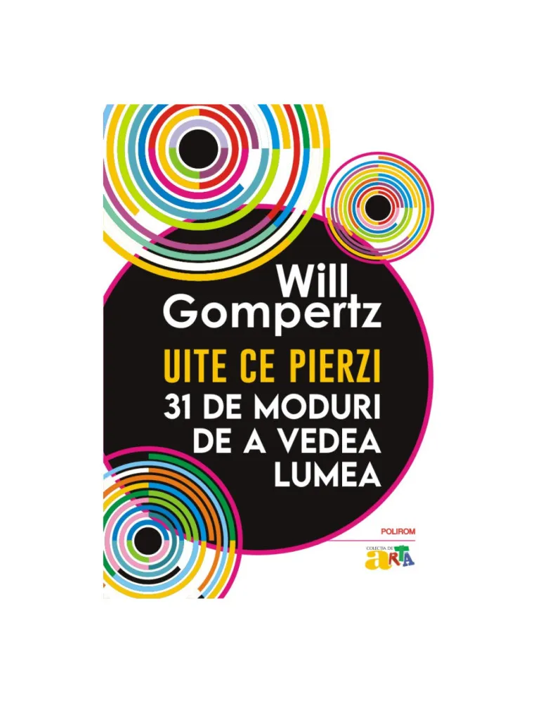 Uite ce Pierzi - 31 de Moduri de a Vedea Lumea
