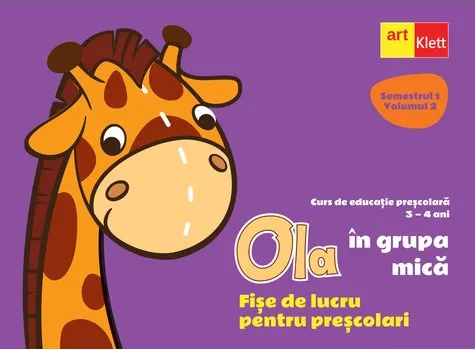 Ola Sem 1/Vol 2 Grupa Mica Fise de Lucru 3-4 Ani Art Klett