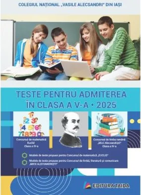 Teste Admitere 5 - Micii Alecsandristi Taida 2025
