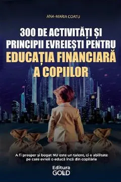 300 de activitati si principii evreiesti pentru educatia financiara a copiilor