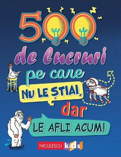 500 de Lucruri pe Care nu Le Stiai, Dar Le Afli Acum!