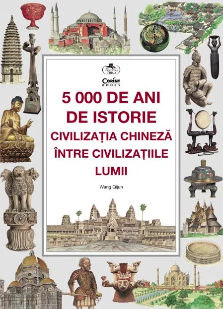 5000 de Ani de Istorie. Civilizatia Chineza intre Civilizatiile Lumii