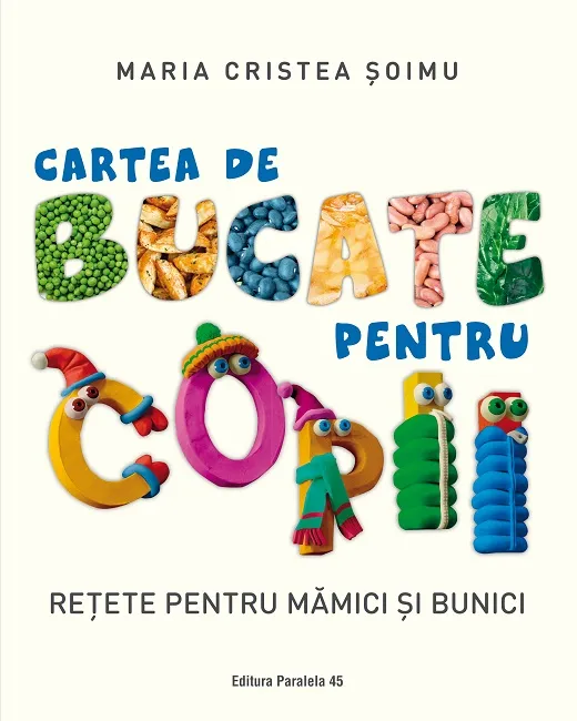 Cartea de Bucate pentru Copii. Retete pentru Mamici si Bunici