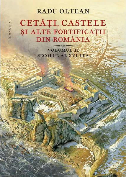 Cetati, Castele si Alte Fortificatii din Romania Vol 2