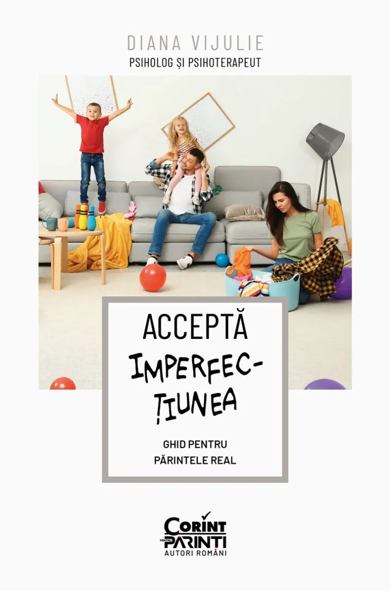 Accepta Imperfectiunea. Ghid pentru Parintele Real