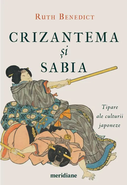 Crizantema si Sabia. Tipare ale Culturii Japoneze (Meridiane)