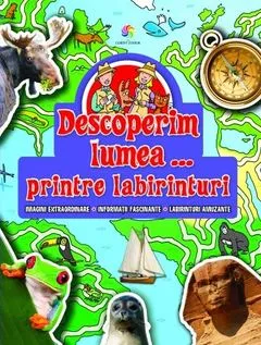 Descoperim Lumea ...Printre Labirinturi