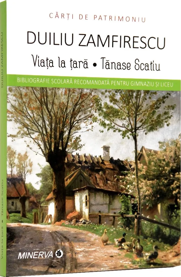 Duiliu Zamfirescu - Viata la Tara/Tanase Scatiu Patrimoniu