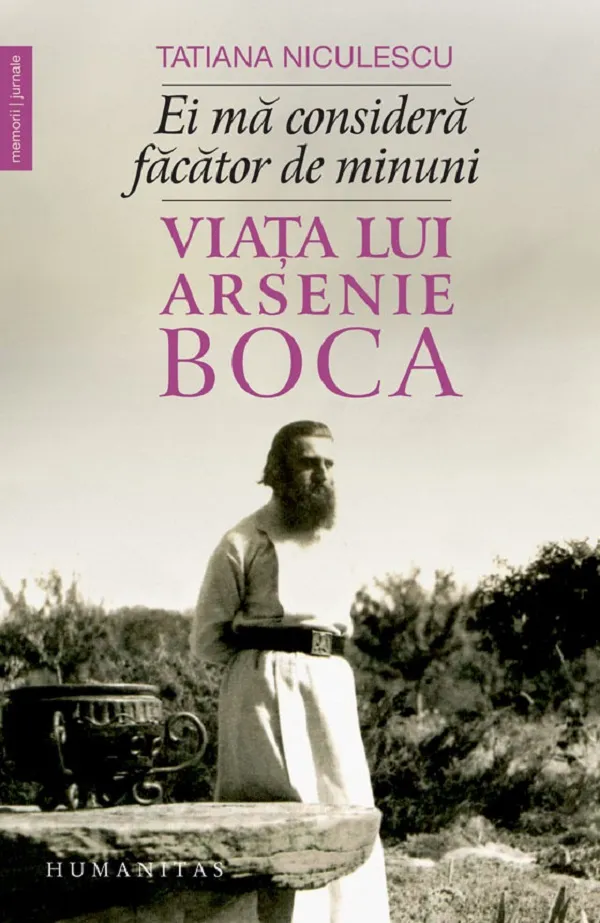 Ei Ma Considera Facator de Minuni, Viata lui Arsenie Boca
